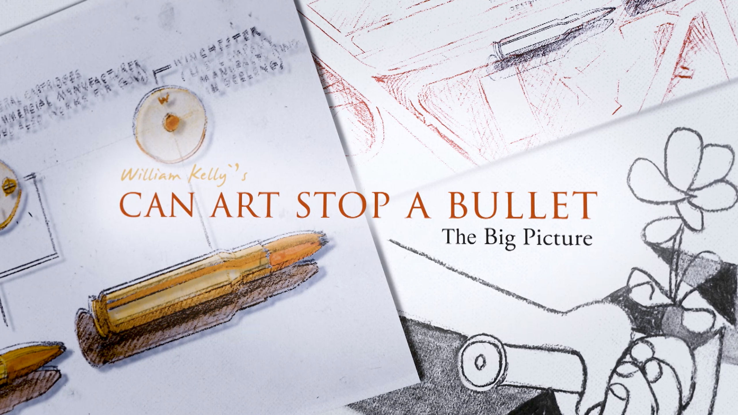 William Kelly's Can Art Stop A Bullet? The Big Picture - Trailer Sept 2019